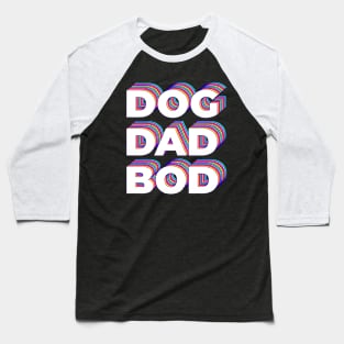 Dog dad bod Baseball T-Shirt